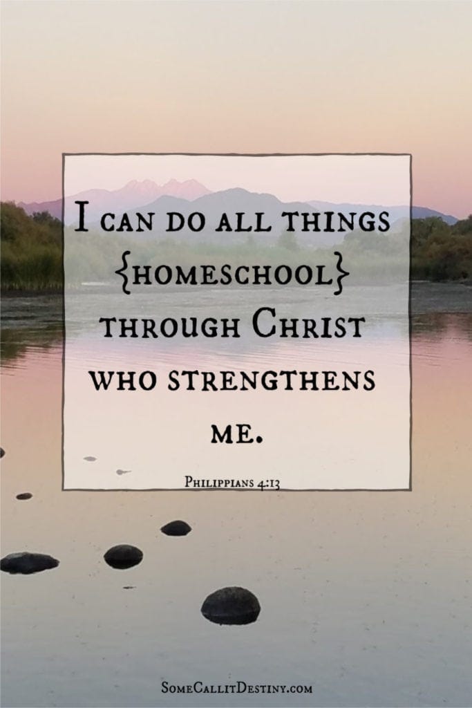 I can do all things {homeschool} through Christ who strengthens me quote